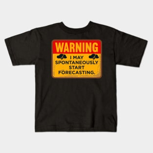 Warning I May Spontaneously Start Forecasting Kids T-Shirt